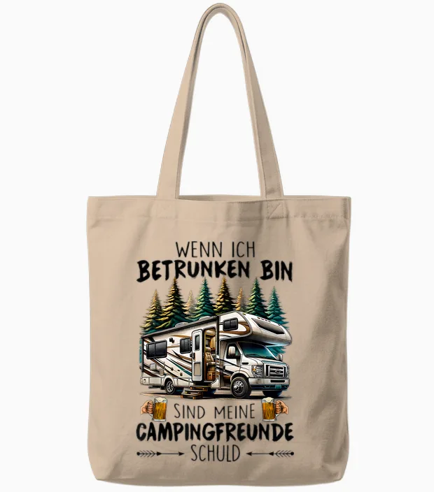 T-Shirt with German Text "wenn Ich Drunken Bin Sind Meine Campingfreunde Schuld" [ Tote Bags in Natural