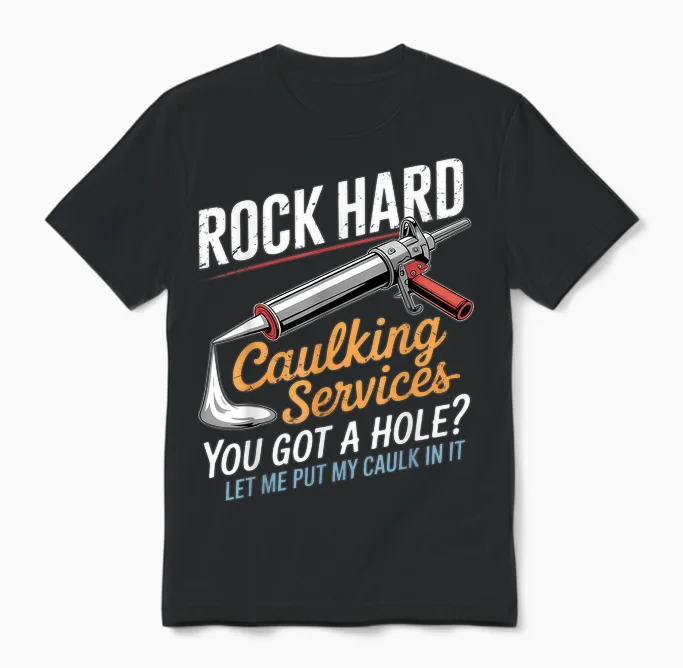 Rock Hard Caulking Service Funny Adult Humor Unisex T-Shirt in Black