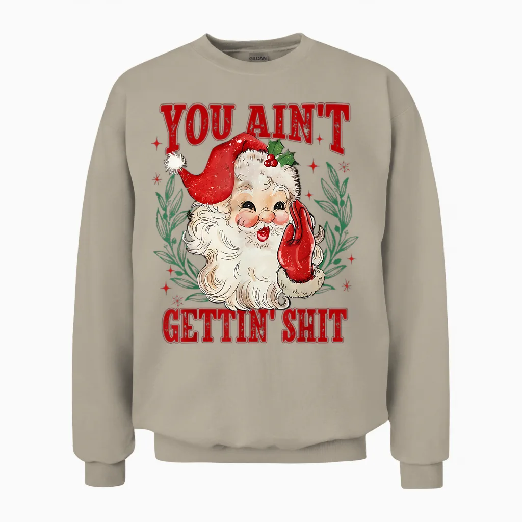 Retro You Ain't Getting Shit Funny Santa Christmas Unisex Sweatshirt in Sand