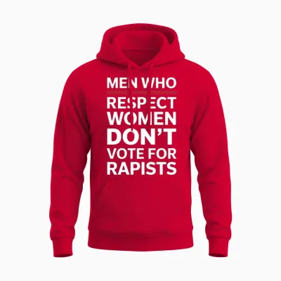 Men Who Respect Women Don't Vote for Rapists Unisex Hoodie - Red