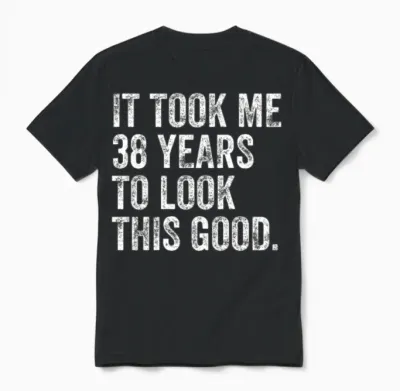 38 Years to Look This Good 38th Birthday Unisex T-Shirt - Black