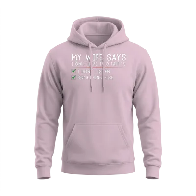 My Wife Says I Only Have Two Faults Funny Husband Unisex Hoodie - Light Pink