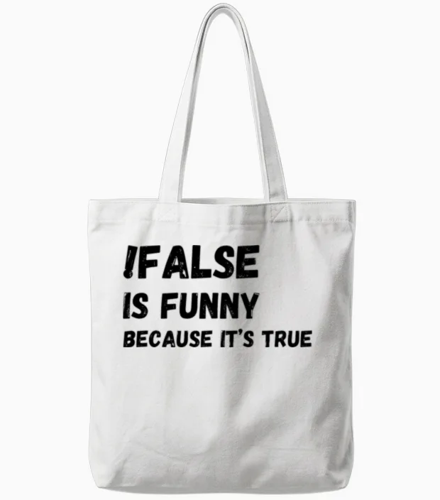 False Is Funny Because It S True Funny Programmer Tote Bags in White