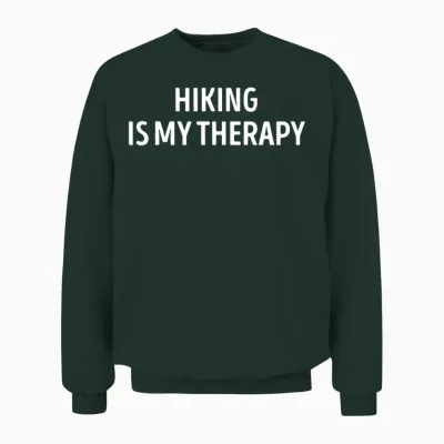 Hiking Is My Therapy Funny Outdoors Unisex Sweatshirt - Forest