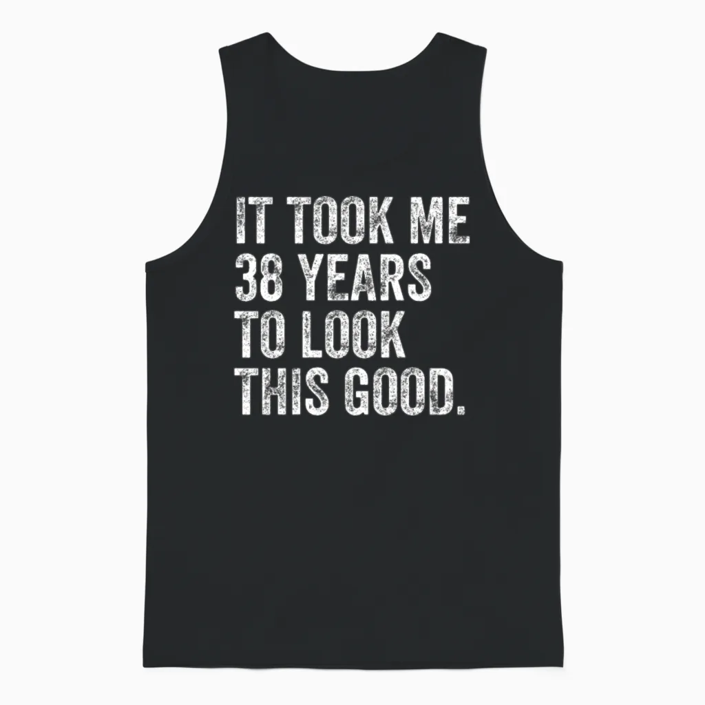 38 Years to Look This Good 38th Birthday Unisex Tank Top in Black