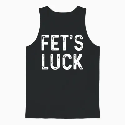 Fets Luck Funny Joke Humor Men Women Apparel Unisex Tank Top - Black