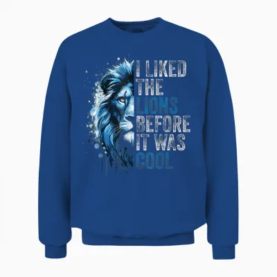 I Liked the Lions Before It Was Cool Unisex Sweatshirt - Royal