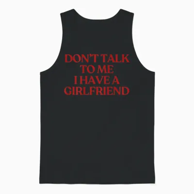 Don't Talk to Me I Have a Girlfriend Shirt Y2k Trendy Back Unisex Tank Top - Black