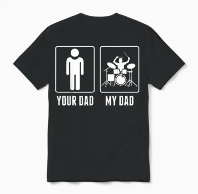Drums Your Dad My Dad Unisex T-Shirt - Black