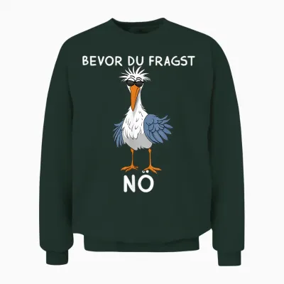 Funny Sayings Seagulls Before You Ask Nee Nö Unisex Sweatshirt - Forest