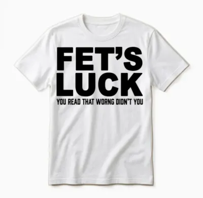 Funny Fets Luck Unisex T-Shirt - White