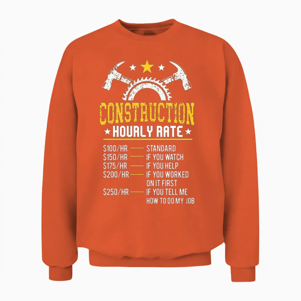 Funny Construction Hourly Rate Contractor Union Unisex Sweatshirt in Orange