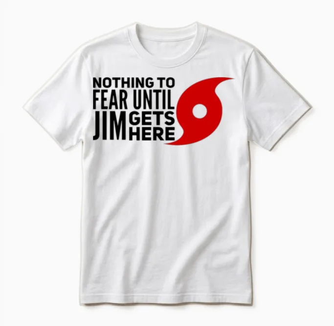 Hurricanes and Jim, Nothing to Fear Unisex T-Shirt in White