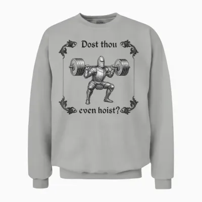 Dost Thou Even Hoist Funny Meme Lifter Training Gym Unisex Sweatshirt - Ash