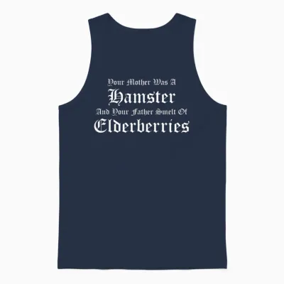 Your Mother Was a Hamster, Your Father Smelt of Elderberries Unisex Tank Top - Navy