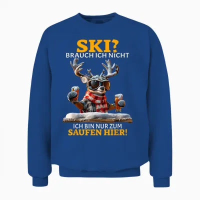 Ski Brauch Ich Nicht Ich Bin Nur Zum Saufen Hier Après-Ski T-Shirt, Black Unisex Sweatshirt - Royal
