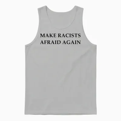 Make Racists Afraid Again Unisex Tank Top - Ash