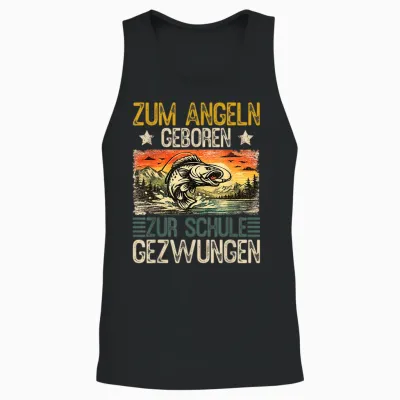 Zum Angeln Geboren – Zur Schule Gezwungen | Lustiger Angler Unisex Tank Top - Black