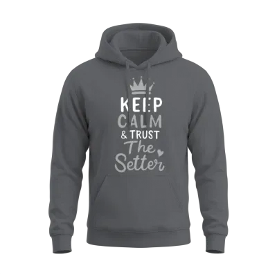 Volleyball Keep Calm and Trust the Setter Player Unisex Hoodie - Charcoal