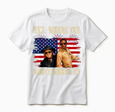Hey Where the White Women at Fourth July Humor Unisex T-Shirt - White