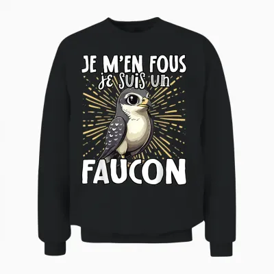 Je M'en Fous Je Suis Un Falcon - Sweet Falcon T-Shirt, Black, S Unisex Sweatshirt - Black