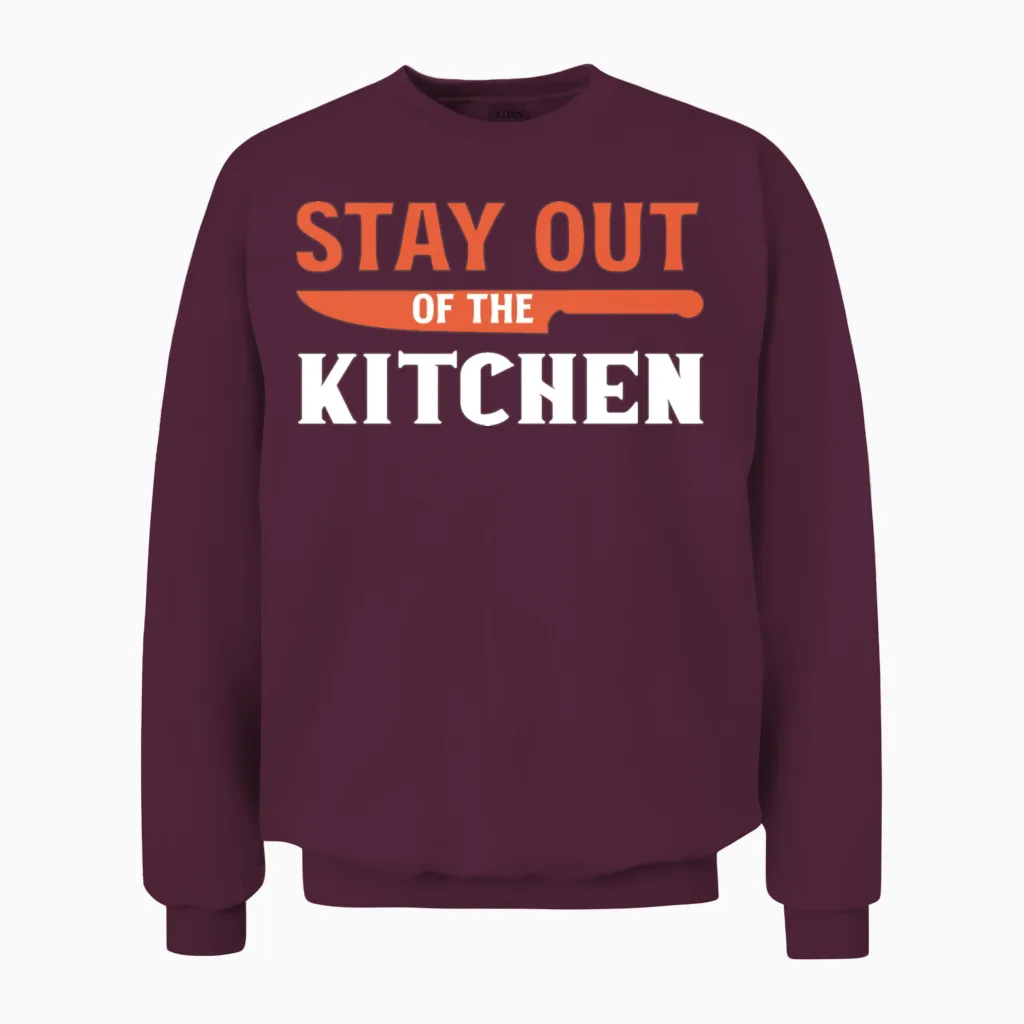 Stay Out Kitchen Manager Gift Unisex Sweatshirt in Maroon