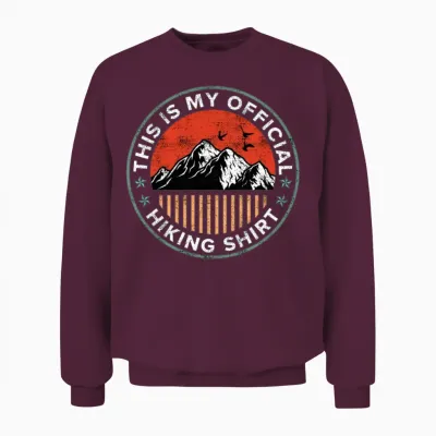 This Is My Official Hiking Shirt Wanderlust Unisex Sweatshirt - Maroon