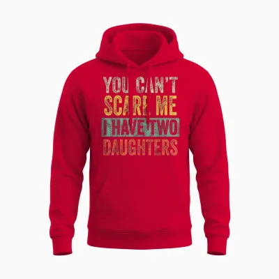 You Can't Scare Me I Have Two Daughters, Funny Dad Father Unisex Hoodie - Red