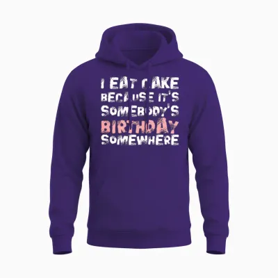 I Eat Cake Because Its Somebodys Birthday Unisex Hoodie - Purple