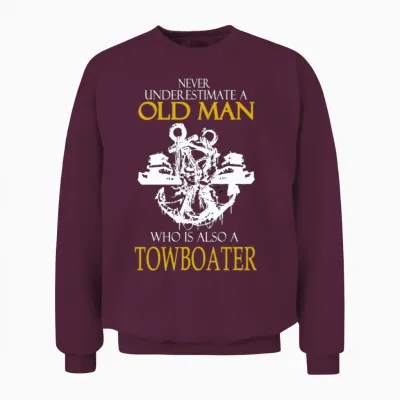 Towboater - Never Underestima Old Towboater Unisex Sweatshirt - Maroon