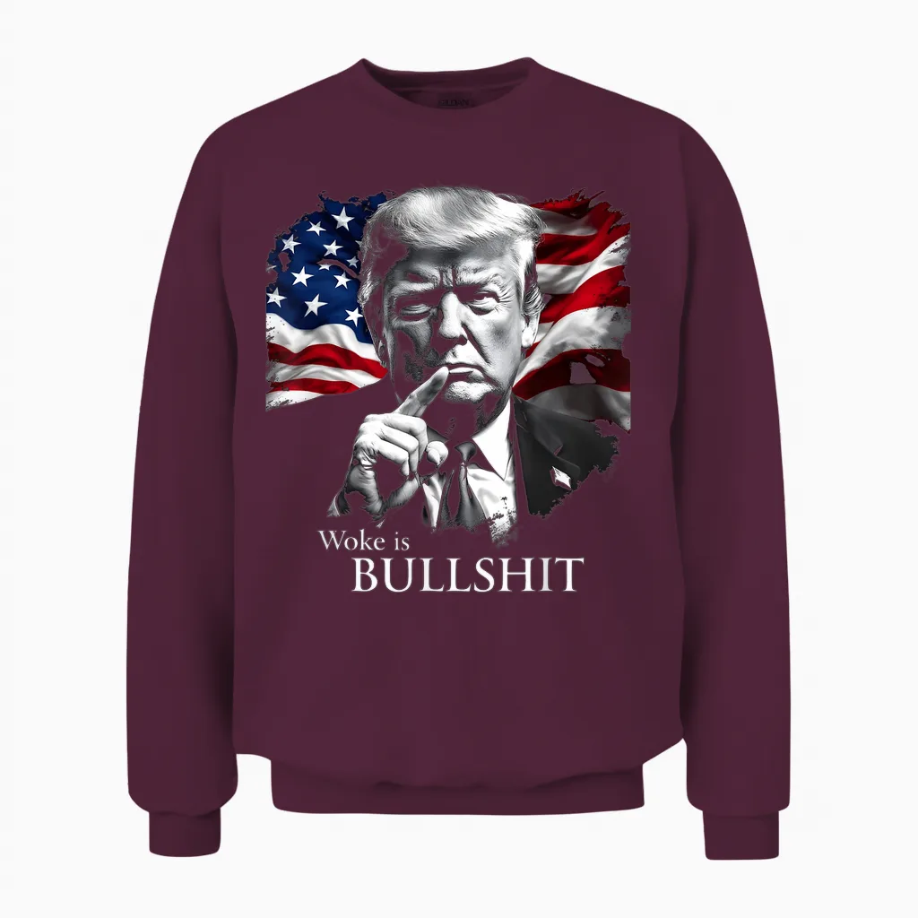 Donald Trump Anti Woke Woke Is Bullshit Political Humour T-Shirt, Black, S Unisex Sweatshirt in Maroon