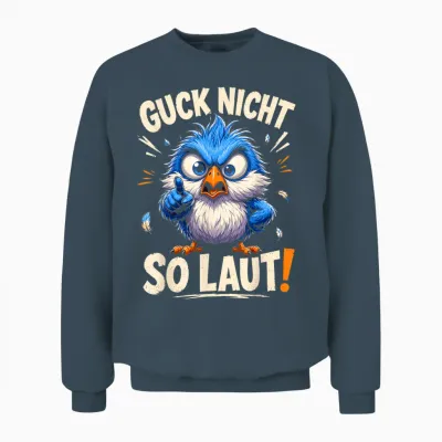Guck Nicht So Laut Sarkastischer Spruch Sarkasmus Ironie Unisex Sweatshirt - Dark Heather