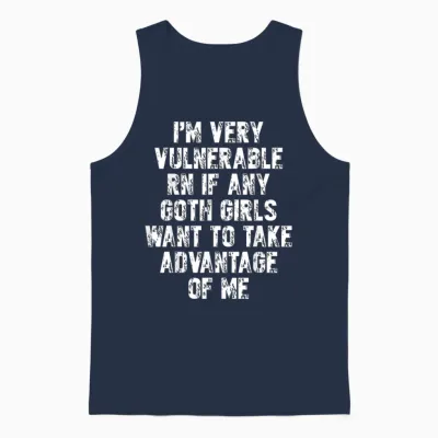 I Am Just Very Vulnerable if There Is Goth Girls for Goth Men T-Shirt, Black Unisex Tank Top - Navy