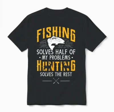 Fishing & Hunting Solve My Problems - Funny Gift Unisex T-Shirt - Black