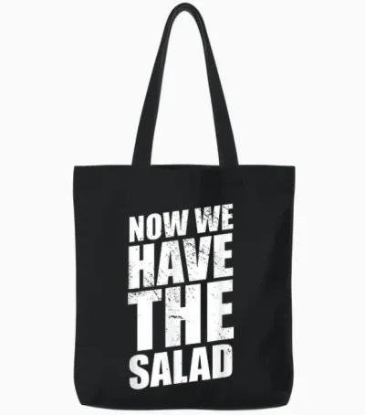 Lustiger Denglisch Spruch Now We Have the Salad Tote Bags - Black