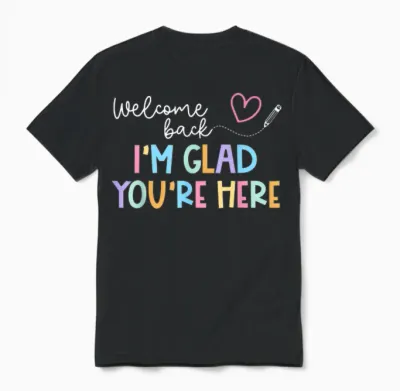 Welcome Back I'm Glad You're Here Back to School Teacher Men Women Unisex T-Shirt - Black