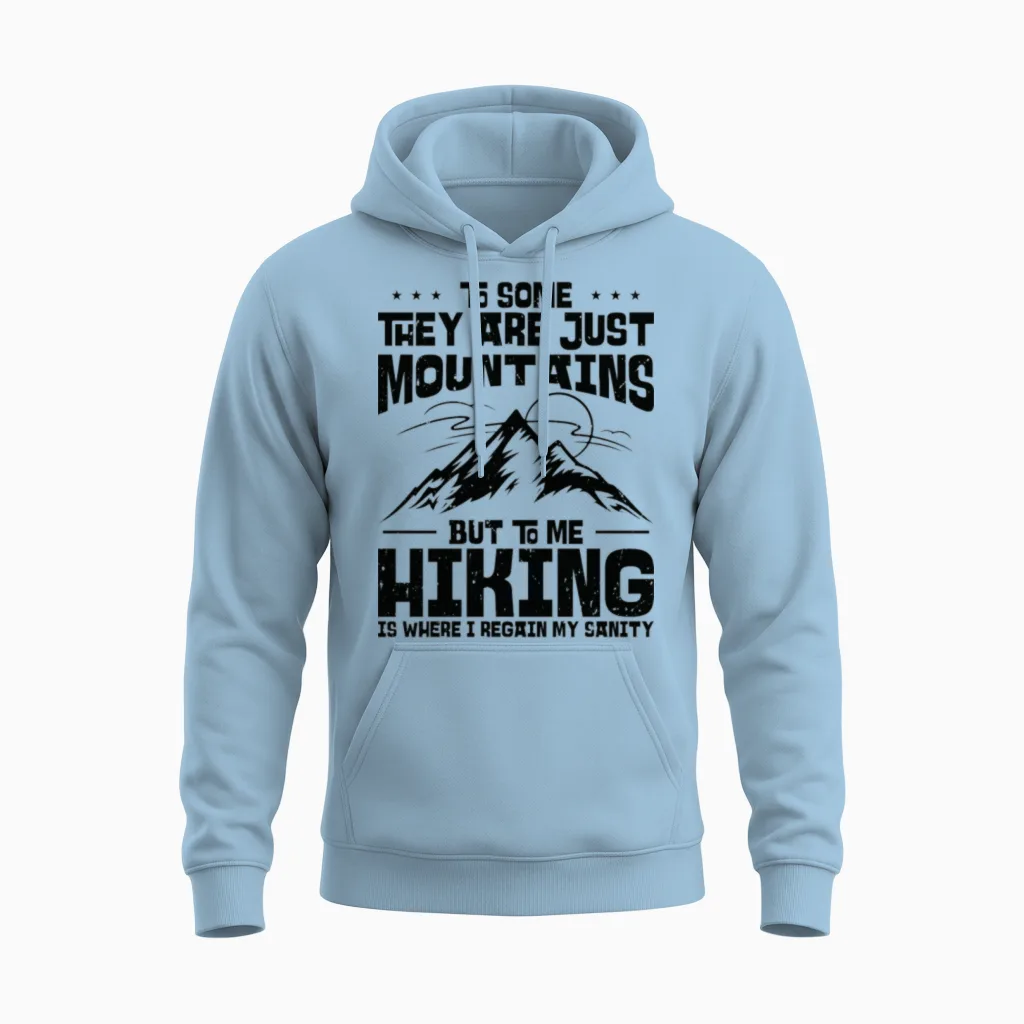 To Some They Are Just Mountains but to Me Hiking Unisex Hoodie in Light Blue