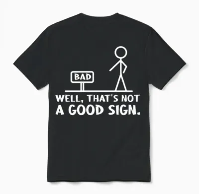 Well Thats Not a Good Unisex T-Shirt - Black