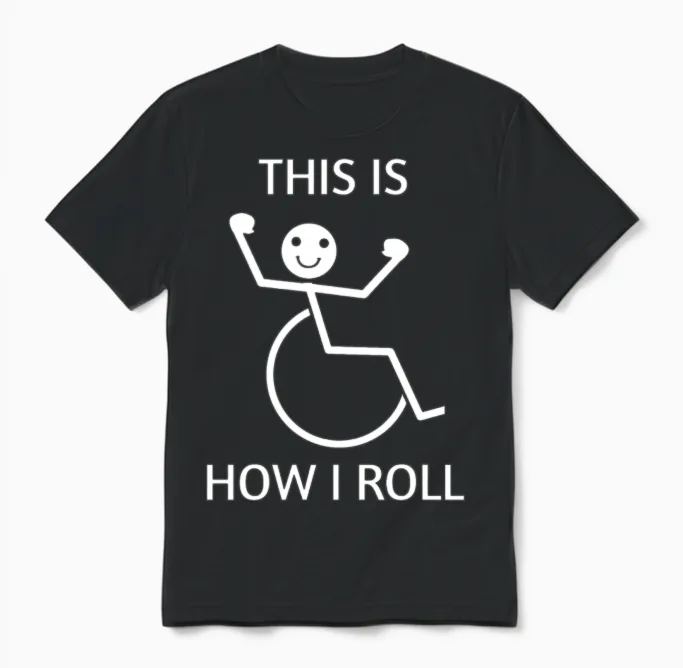 This Is How I Roll Funny Wheelchair Pwd Design Unisex T-Shirt in Black