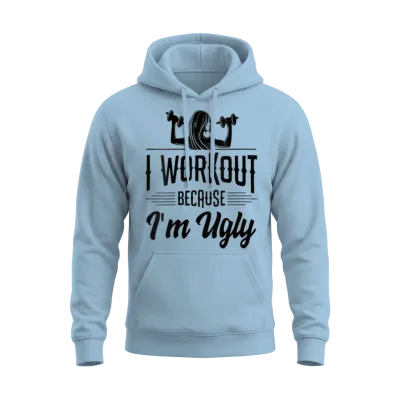 Womens I Workout Because I M Ugly Women Funny Gym Unisex Hoodie - Light Blue