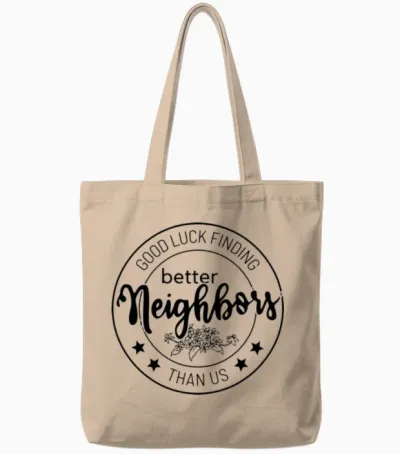Good Luck Finding Better Neighbors Tote Bags - Natural