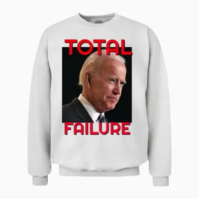 Funny President Biden Total Failure Unisex Sweatshirt - White