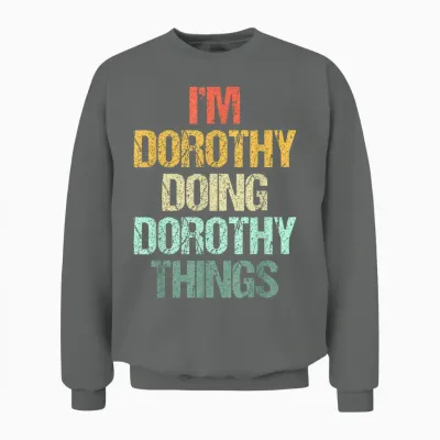 I'm Dorothy Doing Dorothy Things – Drôle De Prénom Dorothy Unisex Sweatshirt - Graphite Heather