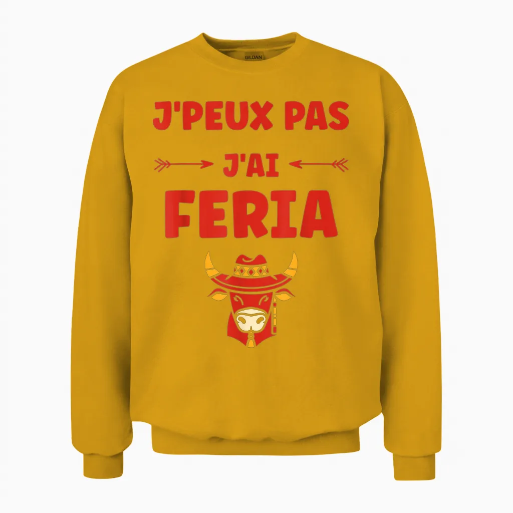 Humour Feria Basque Dax Bayonne Festivals J'peux Pas J'ai Feria Unisex Sweatshirt in Gold