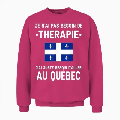 Quebec No Need Therapy Departure Travel Funny Quebec Unisex Sweatshirt - Heliconia