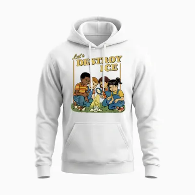 Lets Destroy Some Ice | Funny Protest Unisex Hoodie - White