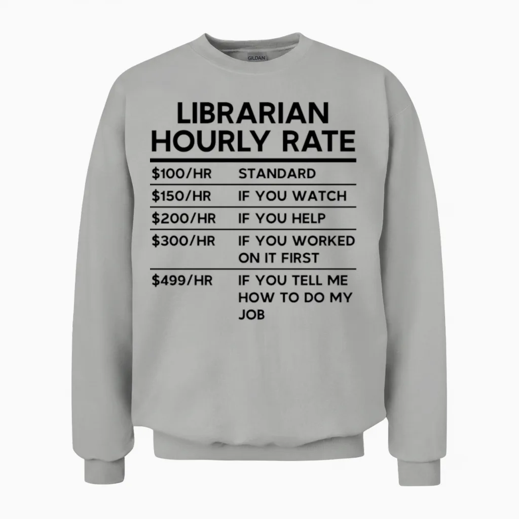 Librarian Hourly Rate - Books & Reading Unisex Sweatshirt in Ash