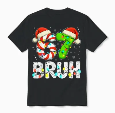 Christmas 67 Bruh Six Seven 6 7 Meme Funny Boy Girl Unisex T-Shirt - Black