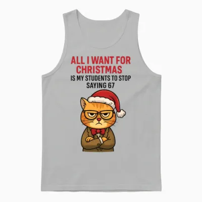 Grumpy Cat Teacher Christmas “stop Saying 67” Gift Unisex Tank Top - Ash
