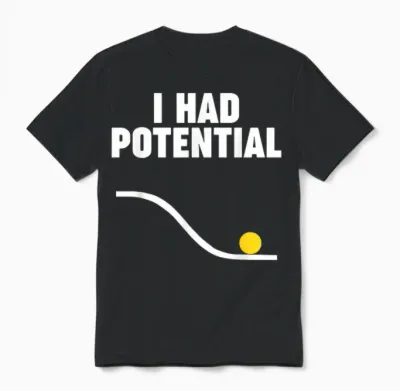Physics I Had Potential Unisex T-Shirt - Black